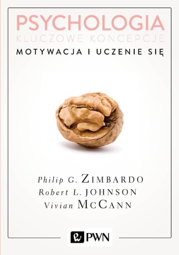 Psychologia. Kluczowe koncepcje T.2 Motywacja...
