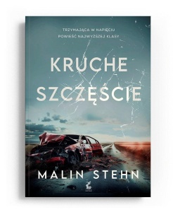 KRUCHE SZCZĘŚCIE, MALIN STEHN