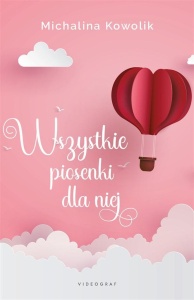 WSZYSTKIE PIOSENKI DLA NIEJ, MICHALINA KOWOLIK