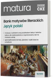 BANK MOTYWÓW LITERACKICH. DO MATURY I WYPRACOWAŃ