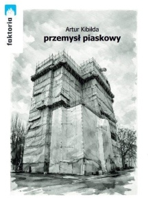 PRZEMYSŁ PIASKOWY, ARTUR KIBIŁDA
