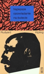 NAJLEPSZE OPOWIADANIE NA ŚWIECIE, RUDYARD KIPLING