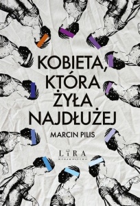 KOBIETA, KTÓRA ŻYŁA NAJDŁUŻEJ, MARCIN PILIS