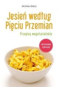 JESIEŃ WEDŁUG PIĘCIU PRZEMIAN, MONIKA BIBLIS