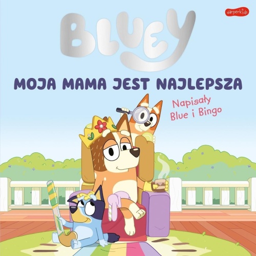 Bluey. Moja mama jest najlepsza, praca zbiorowa