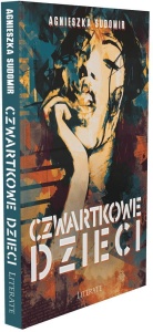 CZWARTKOWE DZIECI, AGNIESZKA SUDOMIR