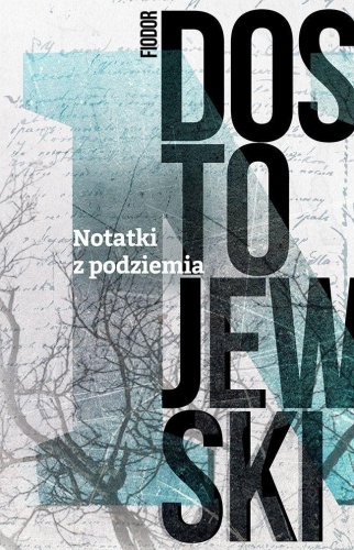 Notatki z podziemia, Fiodor Dostojewski