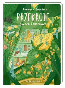 PRZEKROJE: OWOCE I WARZYWA, AGNIESZKA SOWIŃSKA