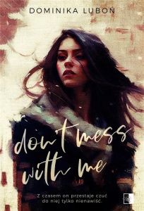 DON'T MESS WITH ME, DOMINIKA LUBOŃ