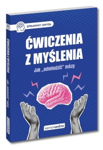 ĆWICZENIA Z MYŚLENIA. JAK ODMŁODZIĆ MÓZG