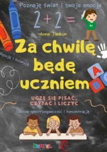 ZA CHWILĘ BĘDĘ UCZNIEM, ANNA JANKUN