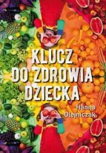 KLUCZ DO ZDROWIA DZIECKA, HANNA OLEJNICZAK