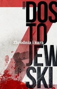ZBRODNIA I KARA, FIODOR DOSTOJEWSKI