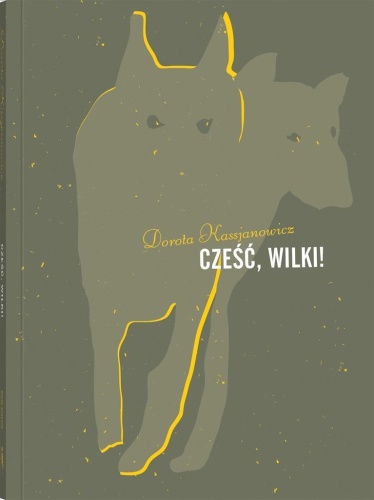 Cześć, wilki!, Dorota Kassjanowicz, Agata Dudek