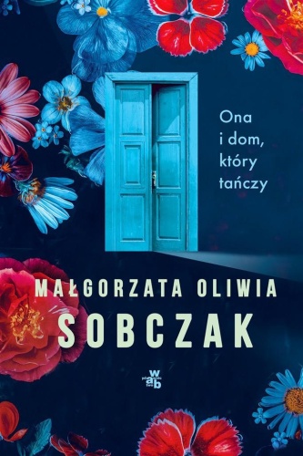 Ona i dom, który tańczy, Małgorzata Oliwia Sobczak
