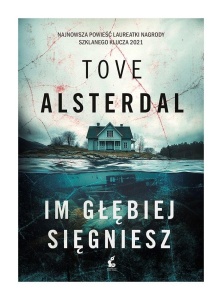 IM GŁĘBIEJ SIĘGNIESZ, TOVE ALSTERDAL