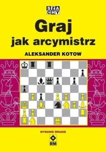 GRAJ JAK ARCYMISTRZ, ALEKSANDER KOTOW