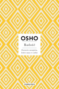 RADOŚĆ. POCZUCIE SZCZĘŚCIA, KTÓRE MASZ W SOBIE