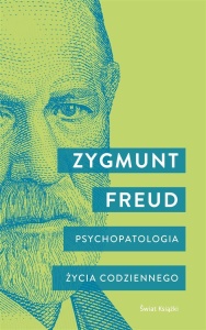 PSYCHOPATOLOGIA ŻYCIA CODZIENNEGO, ZYGMUNT FREUD