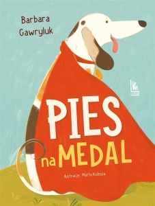 PIES NA MEDAL, BARBARA GAWRYLUK, MARTA KULESZA