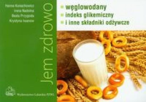 Jem zdrowo węglowodany indeks gikemiczny i inne...