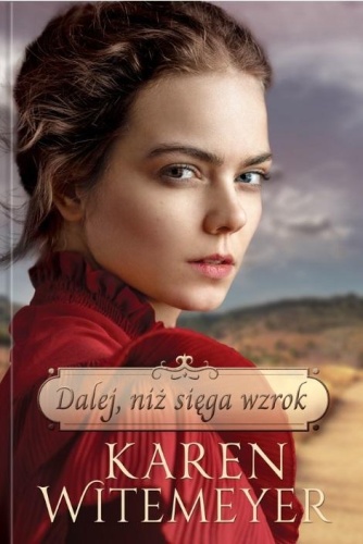 Dalej, niż sięga wzrok, Karen Witemeyer