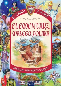 KOCHAM POLSKĘ. ELEMENTARZ MAŁEGO POLAKA