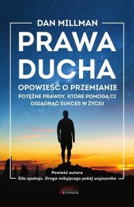 PRAWA DUCHA. OPOWIEŚĆ O PRZEMIANIE, DAN MILLMAN