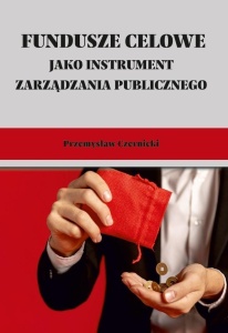 FUNDUSZE CELOWE JAKO INSTRUMENTY ZARZĄDZANIA...