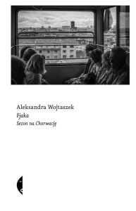 FJAKA. SEZON NA CHORWACJĘ, ALEKSANDRA WOJTASZEK