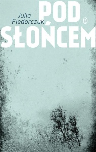 POD SŁOŃCEM, JULIA FIEDORCZUK