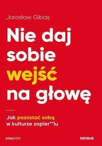 NIE DAJ SOBIE WEJŚĆ NA GŁOWĘ, JAROSŁAW GIBAS