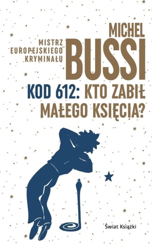 Kod 612: Kto zabił Małego Księcia?, Michel Bussi