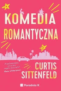 KOMEDIA ROMANTYCZNA, CURTIS SITTENFELD