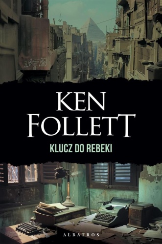 Klucz do Rebeki, Ken Follett