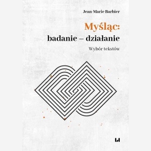 MYŚLĄC: BADANIE - DZIAŁANIE, JEAN-MARIE BARBIER