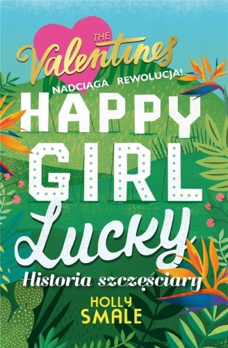 The Valentines T.1 Happy Girl Lucky, Holly Smale