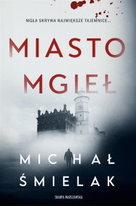 MIASTO MGIEŁ, MICHAŁ ŚMIELAK