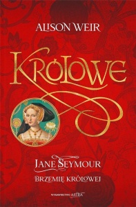 JANE SEYMOUR. BRZEMIĘ KRÓLOWEJ, ALISON WEIR