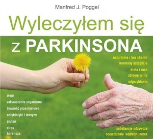 WYLECZYŁEM SIĘ Z PARKINSONA, MANFRED J. POGGEL