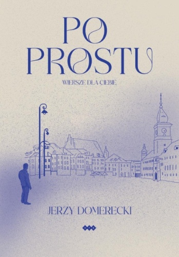 Po prostu. Wiersze dla Ciebie, Jerzy Domerecki