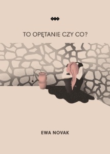 TO OPĘTANIE CZY CO?, EWA NOVAK