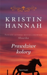 PRAWDZIWE KOLORY, KRISTIN HANNAH