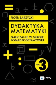 DYDAKTYKA MATEMATYKI T.3 SZKOŁA PONADPODST.