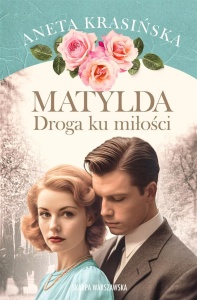 MATYLDA. DROGA KU MIŁOŚCI, ANETA KRASIŃSKA