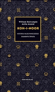 KOH-I-NOOR. HISTORIA NAJSŁYNNIEJSZEGO DIAMENTU...