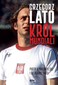 GRZEGORZ LATO. KRÓL MUNDIALI