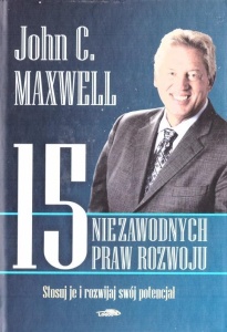 15 NIEZAWODNYCH PRAW ROZWOJU TW, JOHN C. MAXWELL