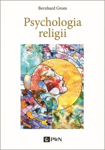 PSYCHOLOGIA RELIGII, BERNHARD GROM