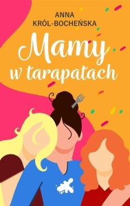 MAMY W TARAPATACH, ANNA KRÓL-BOCHEŃSKA